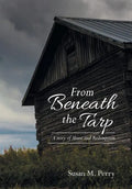 From Beneath the Tarp: A story of Abuse and Redemption - Hardcover